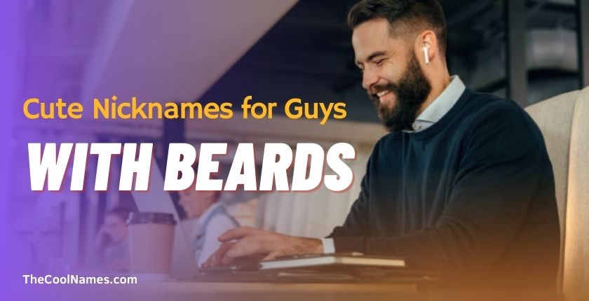 Cute Nicknames for Guys with Beards