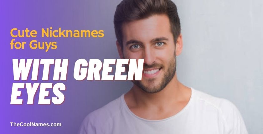 Cute Nicknames for Guys with Green Eyes