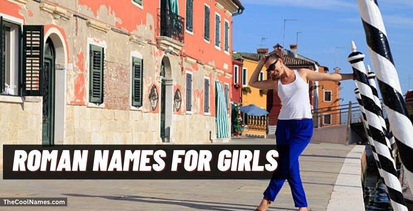 75+ Roman Names for Girls with Meaning