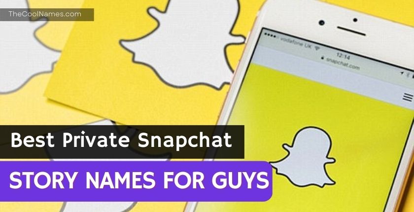 Best Private Snapchat Story Names For Guys 