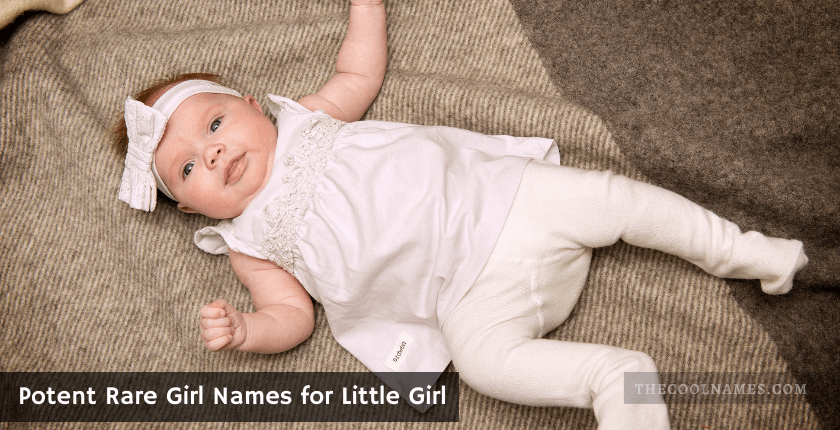 Potent Rare Girl Names for Little Girl