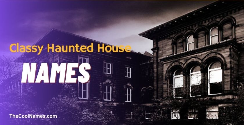 Classy Haunted House Names
