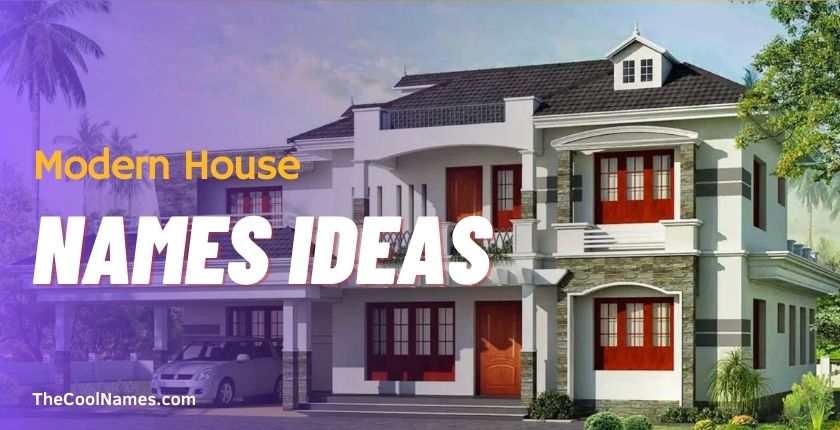 Modern House Names Ideas
