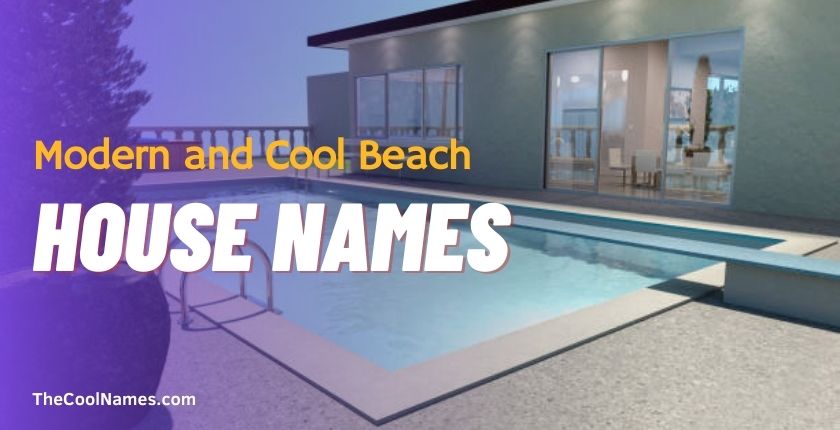 Modern and Cool Beach House Names