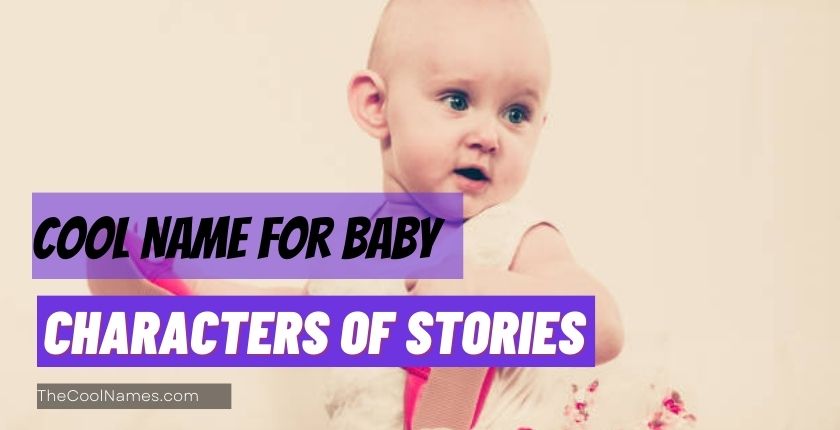 Cool Name For Baby Characters Of Stories