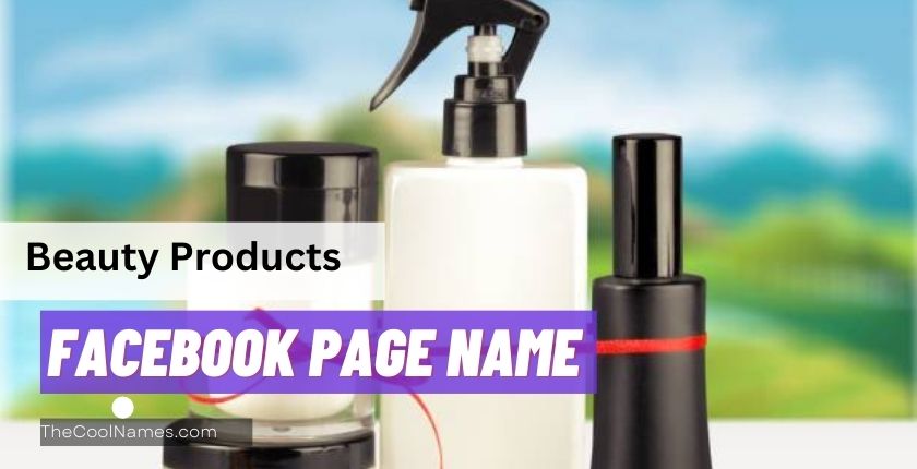 Best Facebook Page Names For Beauty Products