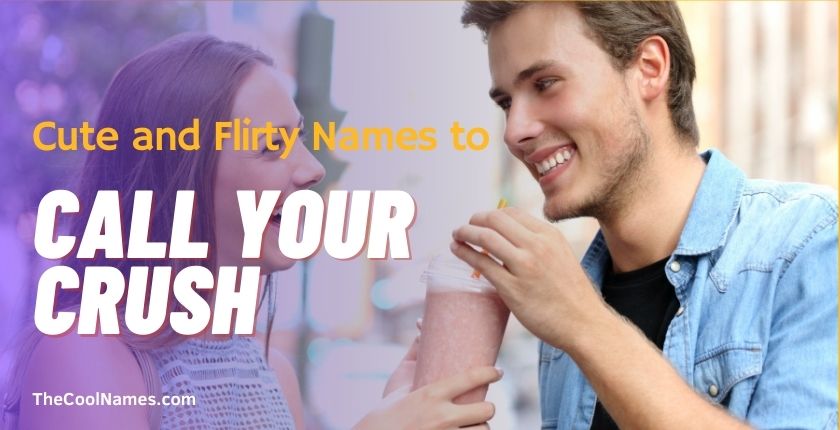 Cute and Flirty Names to Call Your Crush
