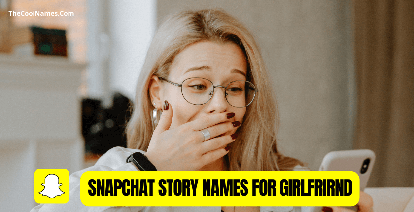 Snapchat Story Names for Girlfriend