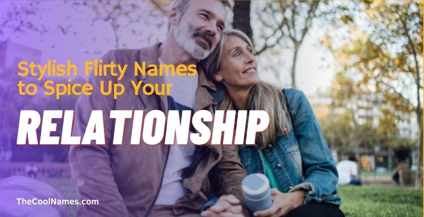 Stylish Flirty Names to Spice Up Your Relationship