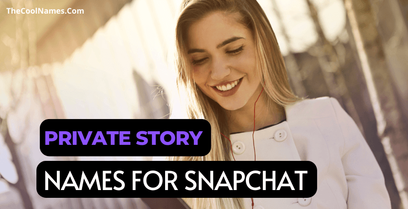 Private Story Names for Snapchat