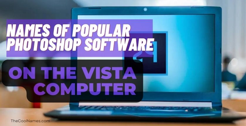 names of popular photoshop software on the vista computer