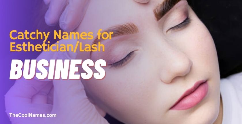 Catchy Names for EstheticianLash Business
