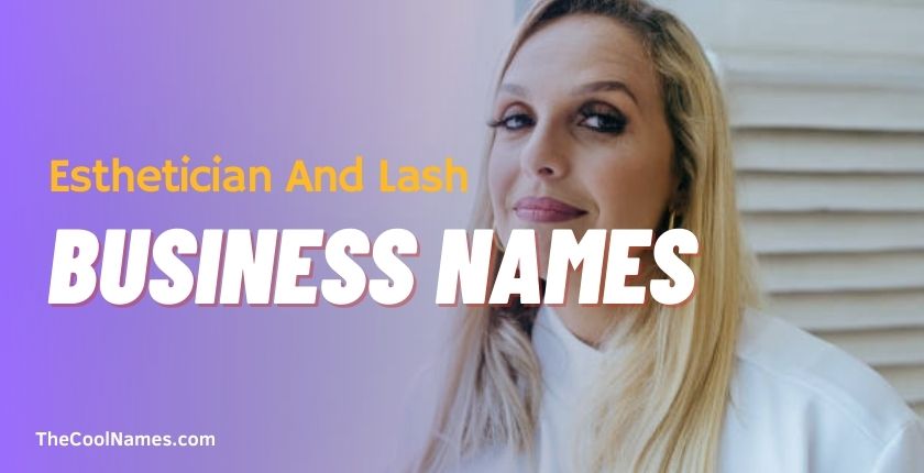 Esthetician And Lash Business Names
