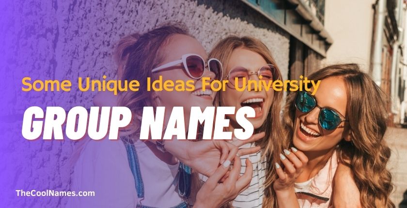 Some Unique Ideas For University Group Names