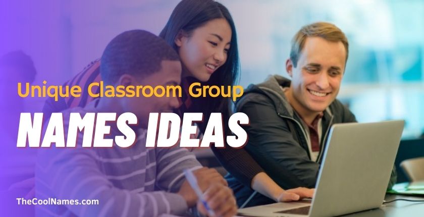 Unique Classroom Group Names Ideas
