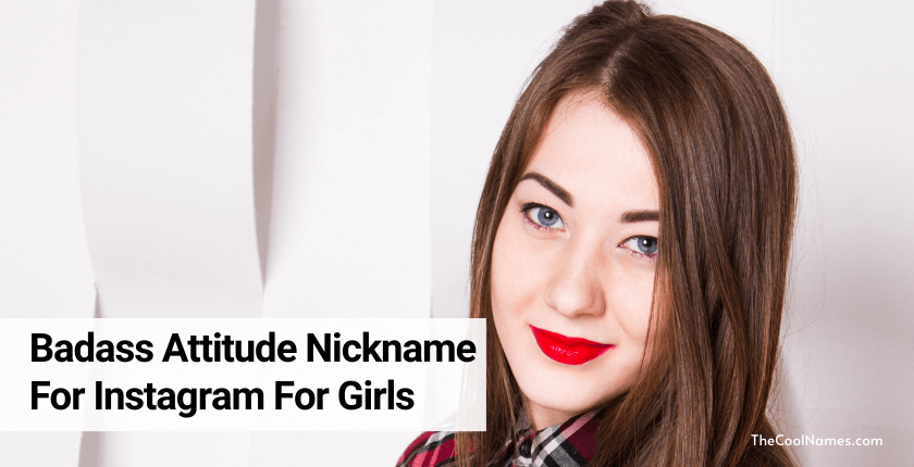Badass Attitude Nickname For Instagram For Girls