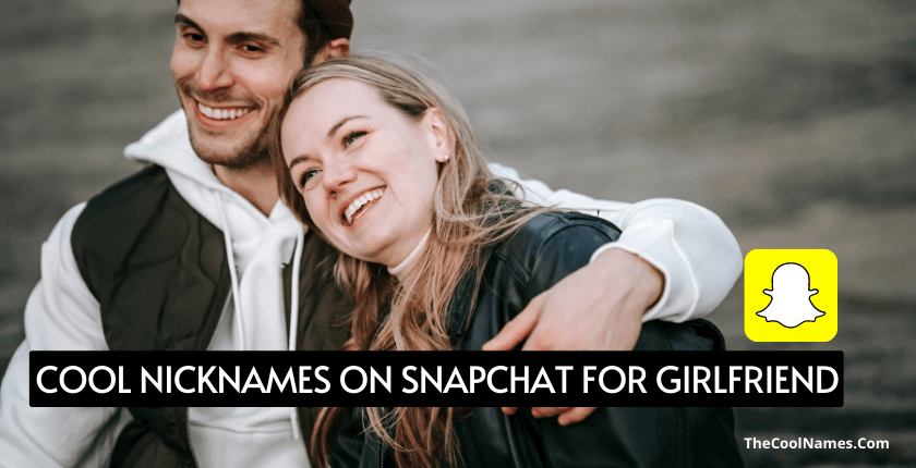 Cool Nicknames on Snapchat for Girlfriend
