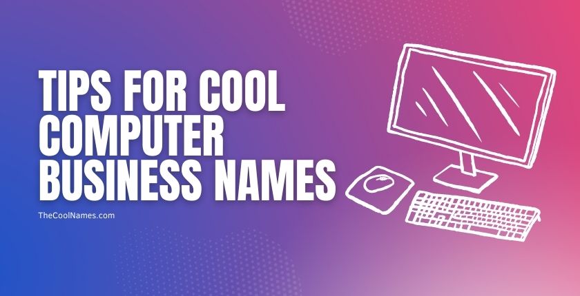 Tips for Cool Computer Business Names