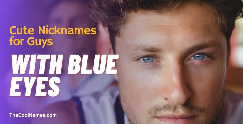 Cute Nicknames for Guys with Blue Eyes