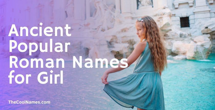 1000+ Badass Roman Girl Names With Meanings In 2023