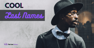 Cool Last Names: Unique, Best Name List For Girls And Boys