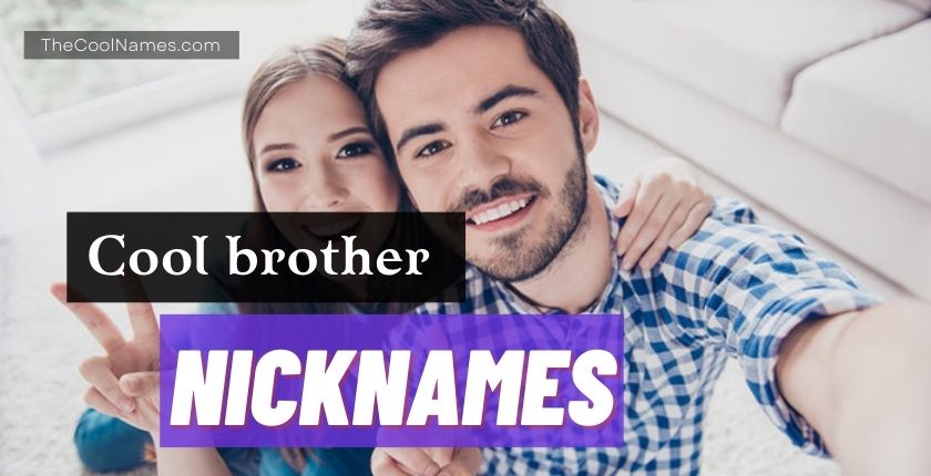 Cool brother nicknames