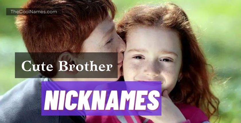 Cute Brother Nicknames