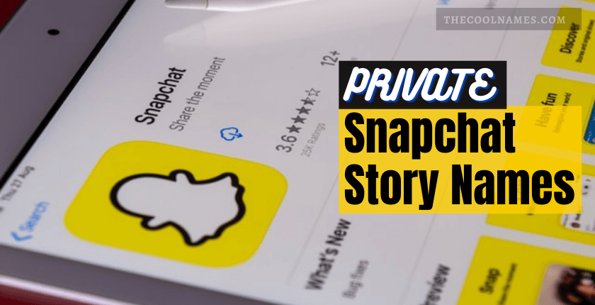 Private Snapchat Story Names