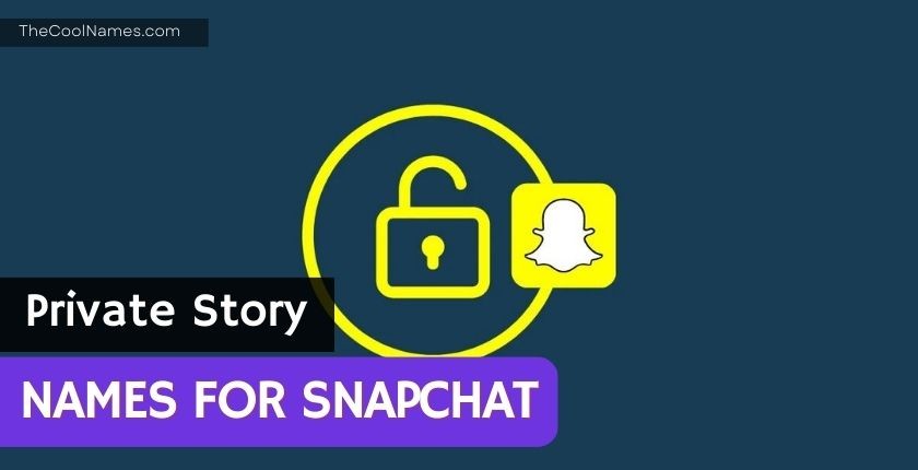 Private Story Names For Snapchat