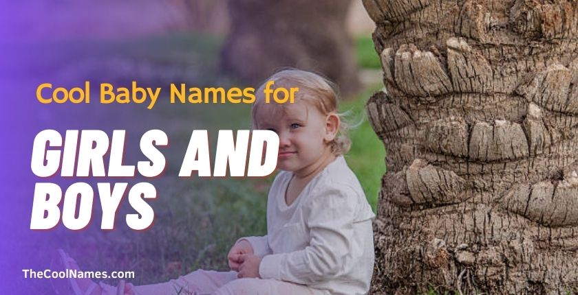 Cool Baby Names for Girls and Boys