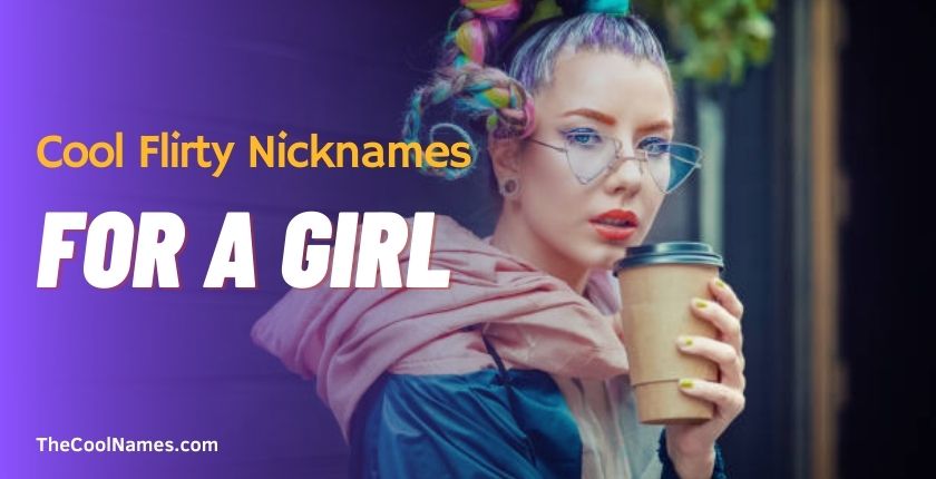 Cool Flirty Nicknames for a Girl