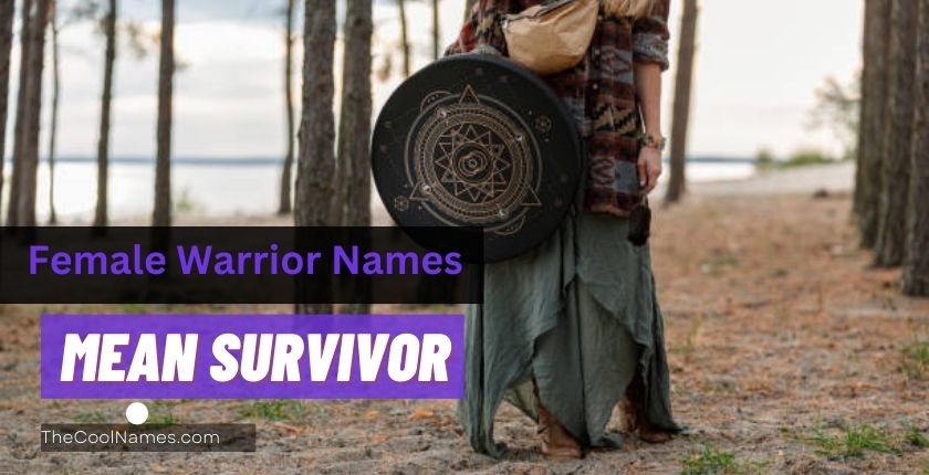 Female Warrior Names That Mean Survivor