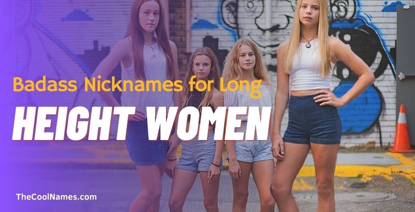 Badass Nicknames for Long Height Women