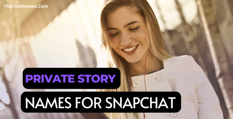 Private Story Names For Snapchat Pick The Best One For You