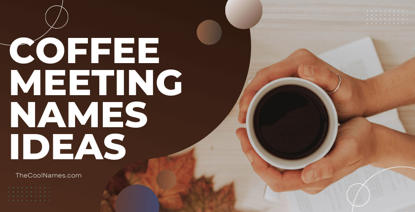 Coffee Meeting Names Ideas