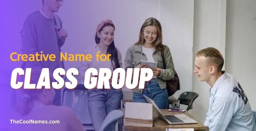 Class Group Names Ideas That Are Catchy And Cool [2024]