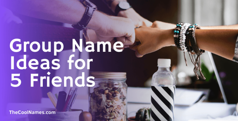 Group Names For 5 Friends | Awesome Crew Of Five People