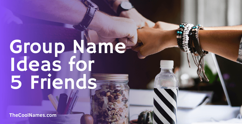 Group Name Ideas for 5 Friends