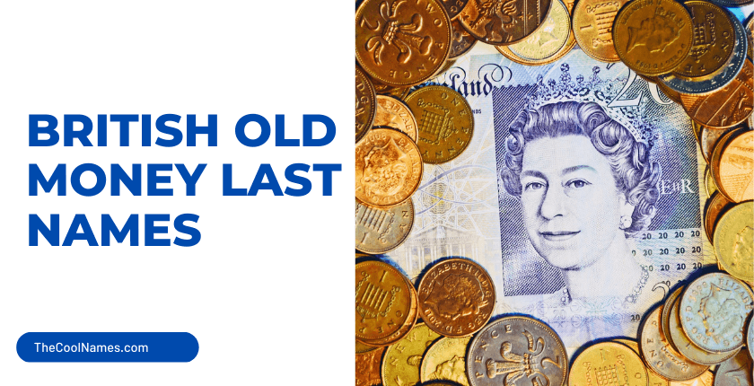 Old Money Last Names Wealthy And Richest Name Ideas old-money-last-names-wealthy-and-richest-name-ideas