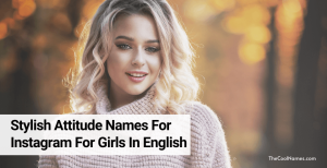 1250+ Attitude Names For Instagram For Girls In 2026