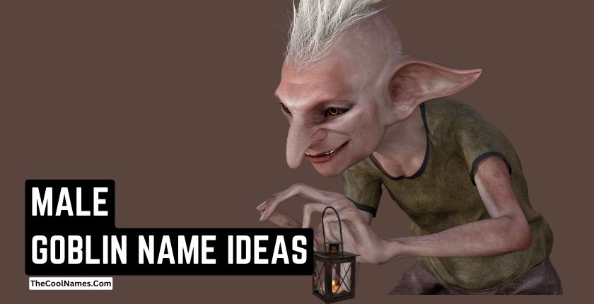 MALE GOBLIN NAME IDEAS