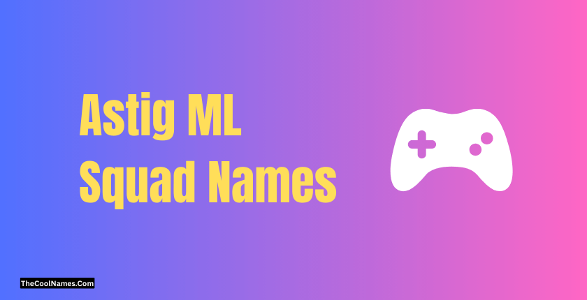 Astig ML Squad Names 1
