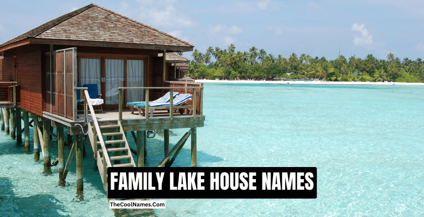 FAMILY LAKE HOUSE NAMES