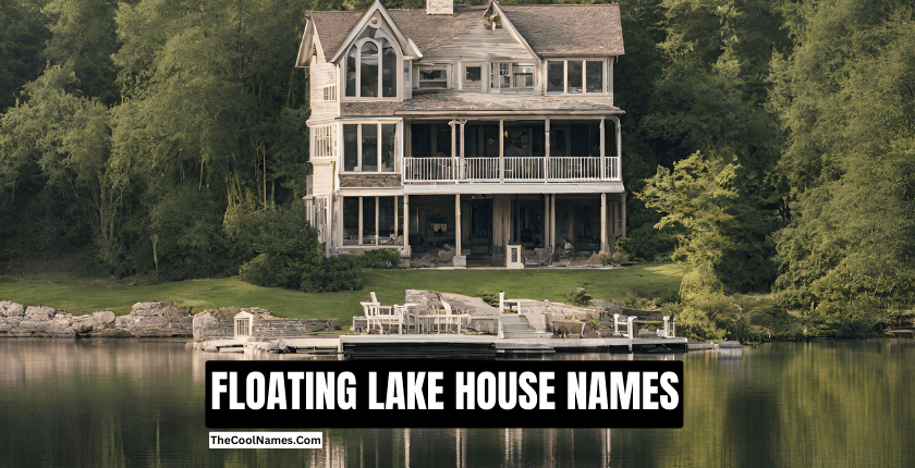 FLOATING LAKE HOUSE NAMES