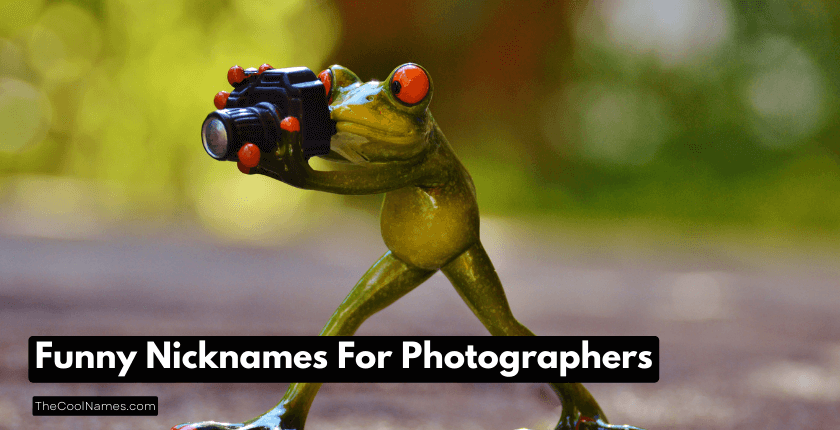 Funny Nicknames For Photographers
