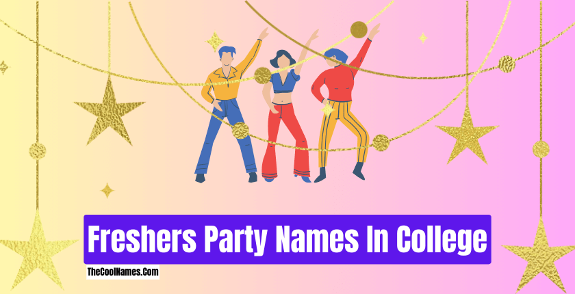 Freshers Party Names In College 