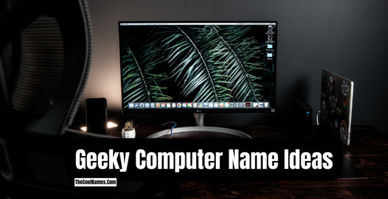 650+ Cool Computer Names And Catchy Nickname Ideas