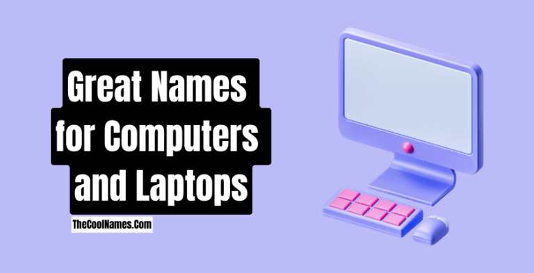 650+ Cool Computer Names And Catchy Nickname Ideas