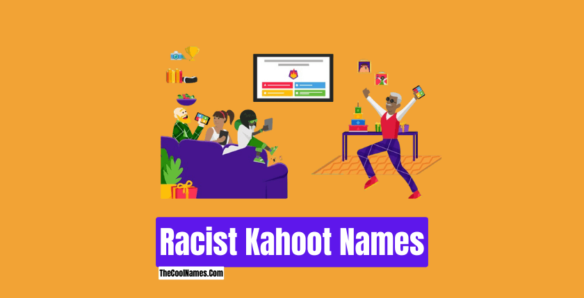 Racist Kahoot Names