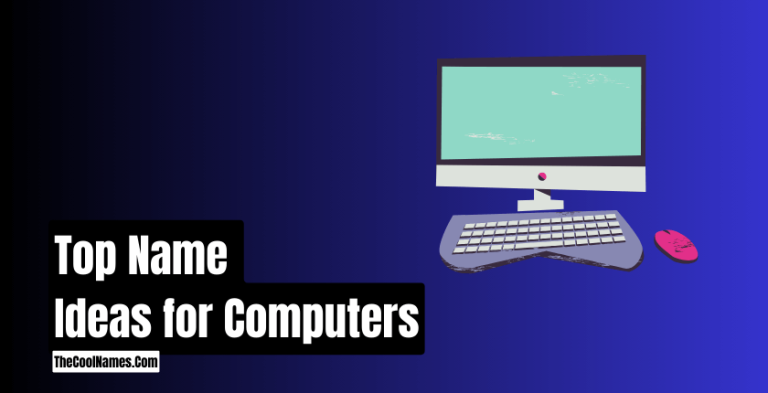 650+ Cool Computer Names And Catchy Nickname Ideas